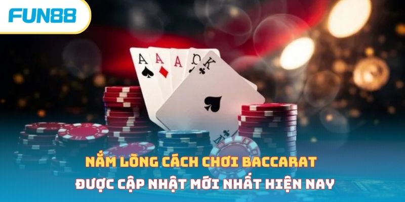 Cách chơi baccarat - Bí kíp chơi bất bại từ chuyên gia Nắm lòng cách chơi baccarat được cập nhật mới nhất hiện nay